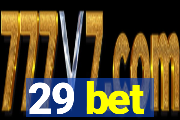 29 bet