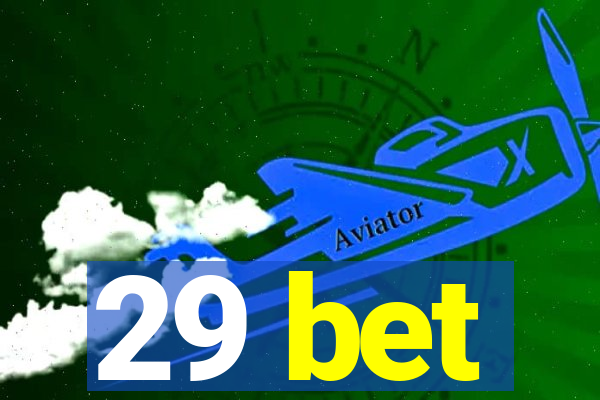 29 bet