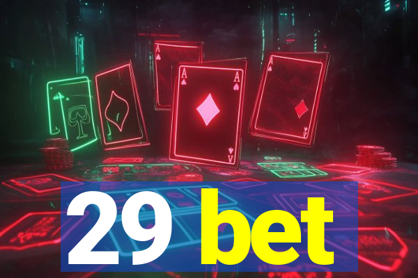 29 bet