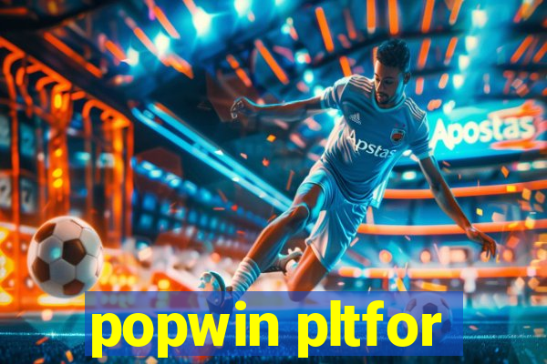popwin pltfor