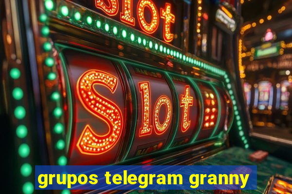 grupos telegram granny