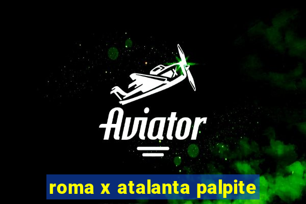 roma x atalanta palpite