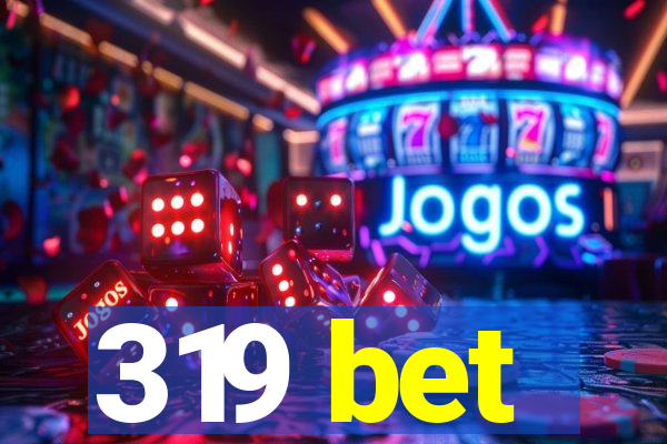 319 bet