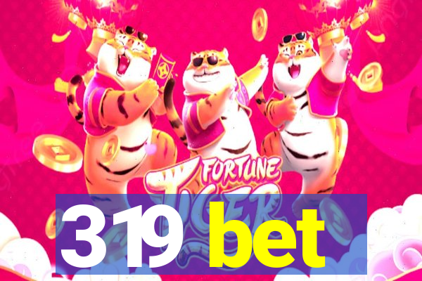 319 bet