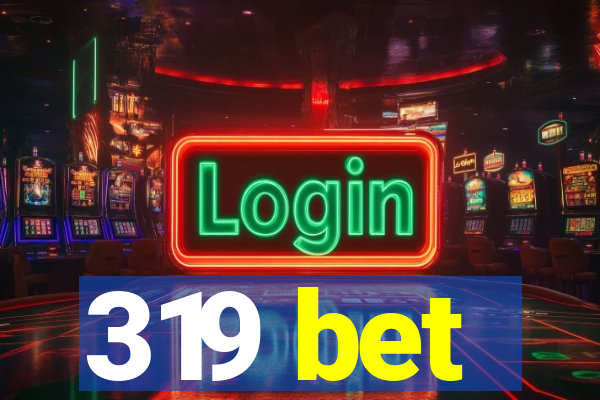 319 bet
