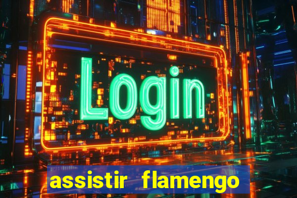 assistir flamengo futebol play hd