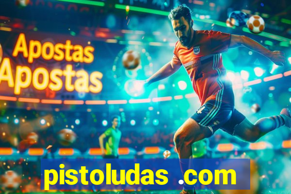 pistoludas .com