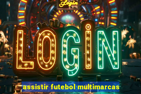assistir futebol multimarcas