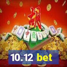 10.12 bet