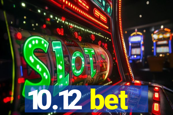 10.12 bet