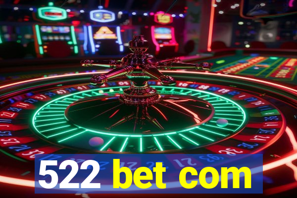 522 bet com