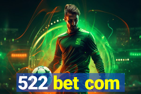 522 bet com