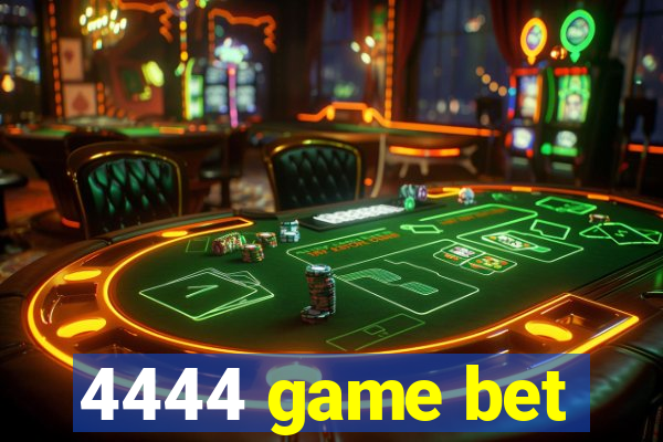 4444 game bet