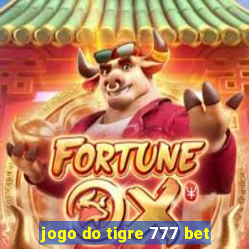 jogo do tigre 777 bet