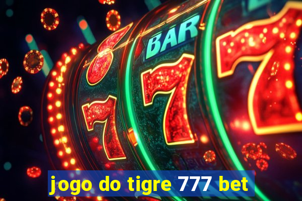 jogo do tigre 777 bet