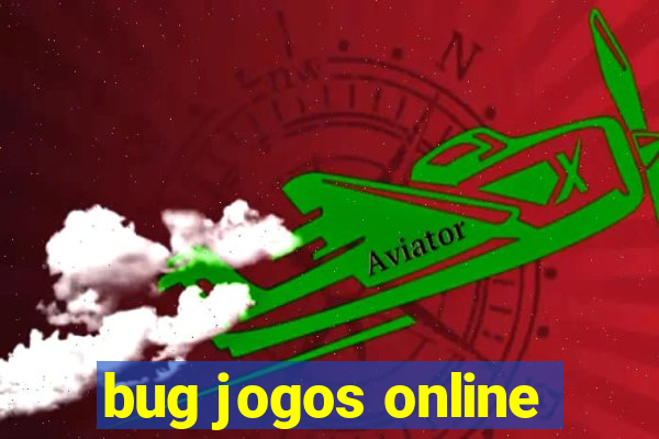 bug jogos online