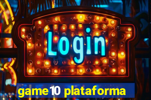 game10 plataforma