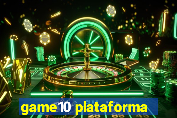 game10 plataforma