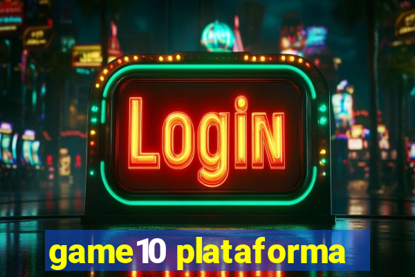 game10 plataforma
