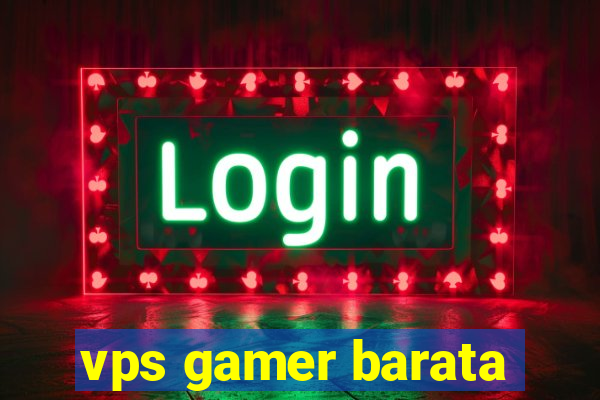vps gamer barata