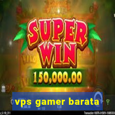 vps gamer barata