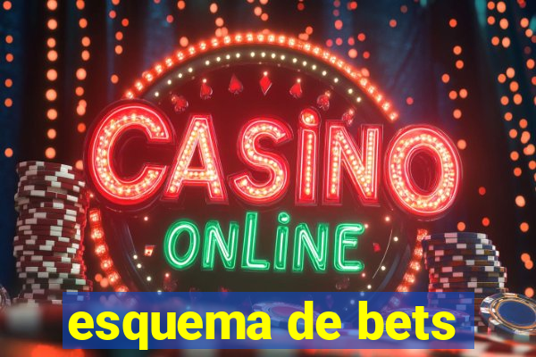 esquema de bets