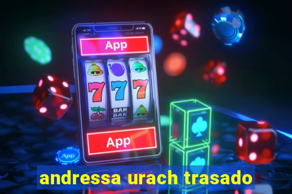 andressa urach trasado