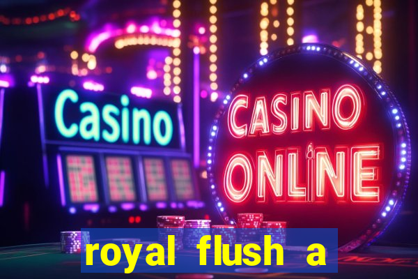 royal flush a maior jogada do poker