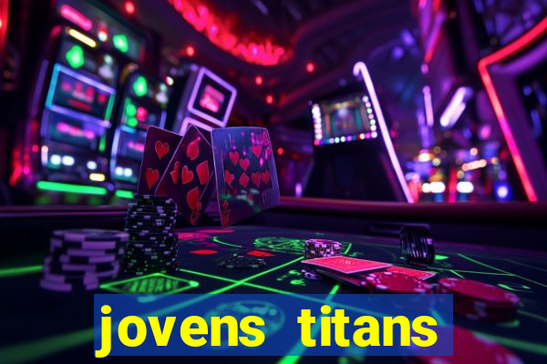 jovens titans cavando fortunas