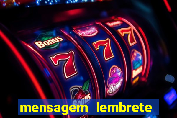 mensagem lembrete de vencimento para cliente