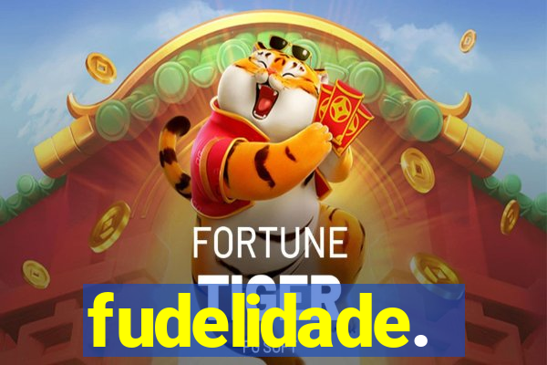 fudelidade.