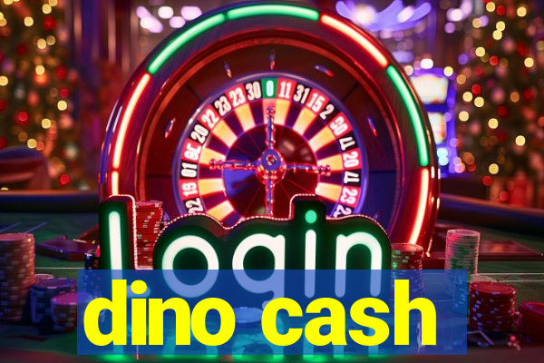dino cash