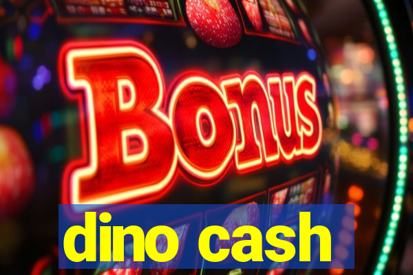 dino cash