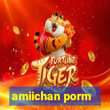 amiichan porm