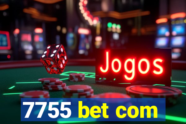 7755 bet com