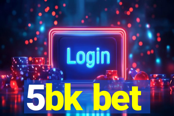 5bk bet