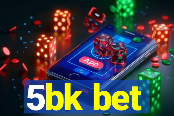 5bk bet