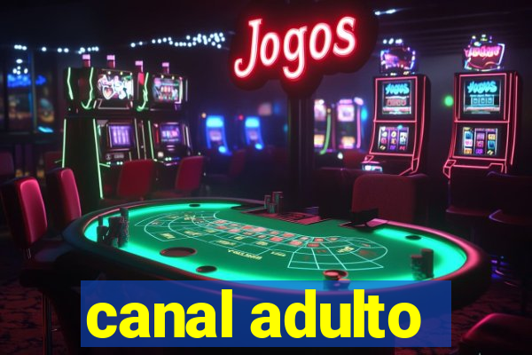 canal adulto