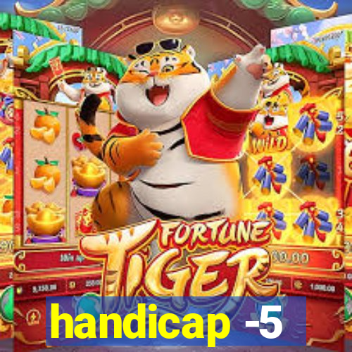 handicap -5