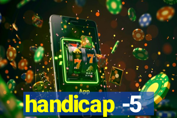 handicap -5