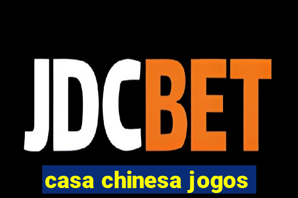 casa chinesa jogos