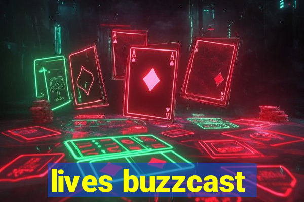 lives buzzcast