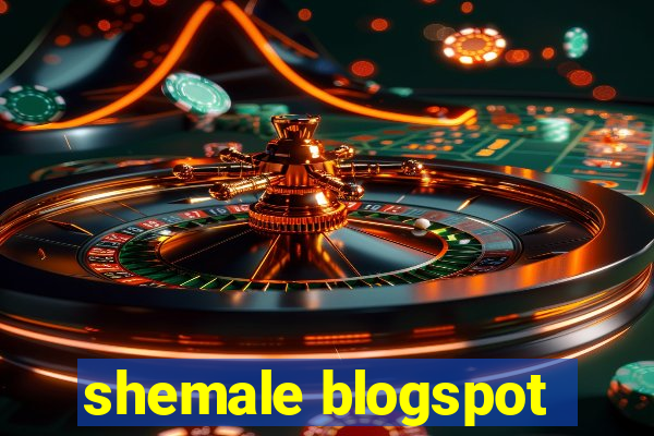 shemale blogspot
