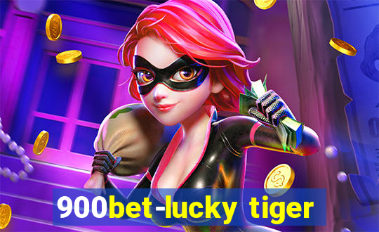900bet-lucky tiger