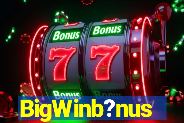 BigWinb?nus