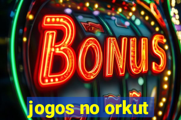 jogos no orkut