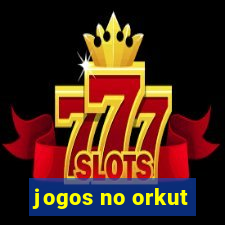 jogos no orkut