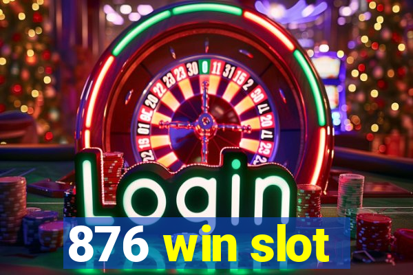 876 win slot