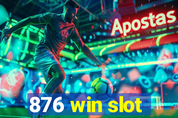 876 win slot