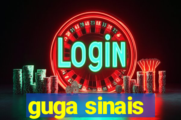 guga sinais